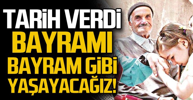 Kurban Bayramını bayram gibi yaşayacağız!.