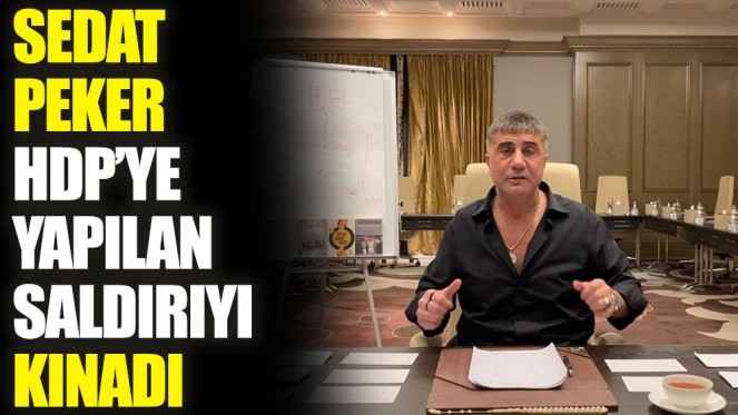 Sedat Peker sessizliğini bozdu: 'HDP’lileri Suçlamak Hangi Akla Hizmet?'